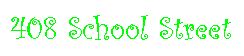 Text Box: 408 School Street